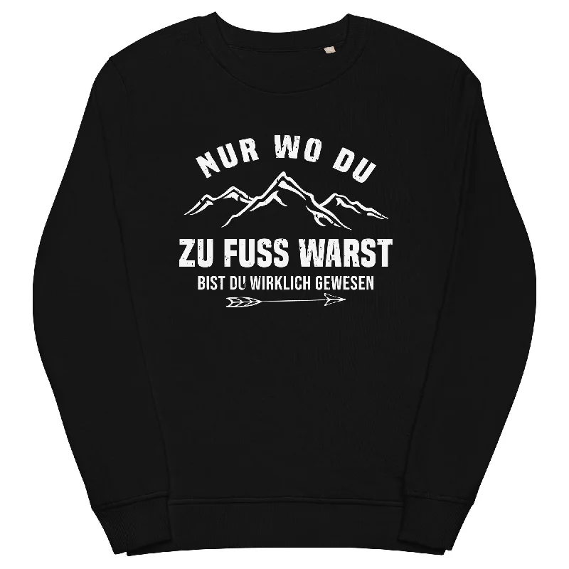 Nur wo du zu Fuss warst - Unisex Premium Organic Sweatshirt