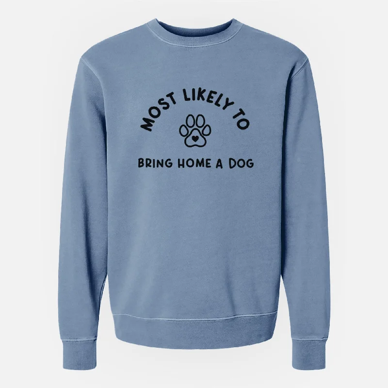 Most Likely to Bring Home a Dog - Paw - Unisex Pigment Dyed Crew Sweatshirt