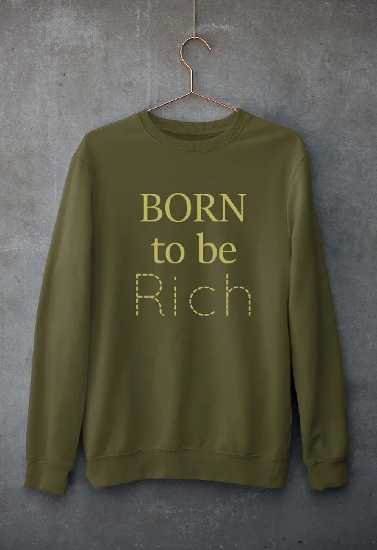 Born To be Rich Unisex Sweatshirt for Men/Women