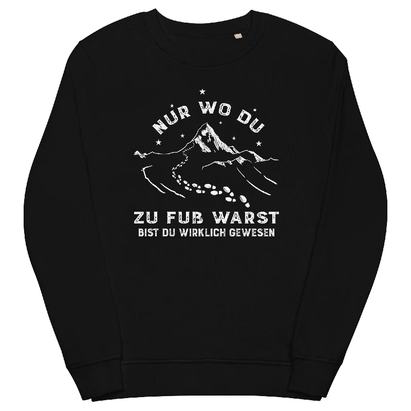 Nur wo du zu fuss warst - Unisex Premium Organic Sweatshirt